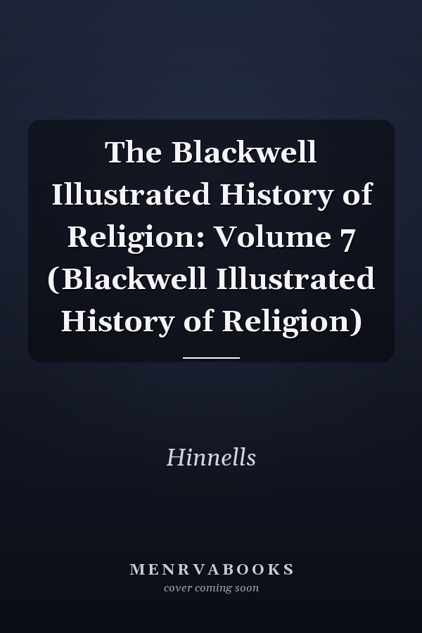 The Blackwell Illustrated History of Religion: Volume 7 (Blackwell Illustrated History of Religion)