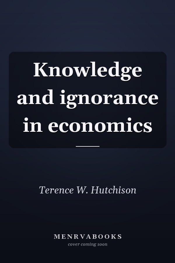Knowledge and ignorance in economics