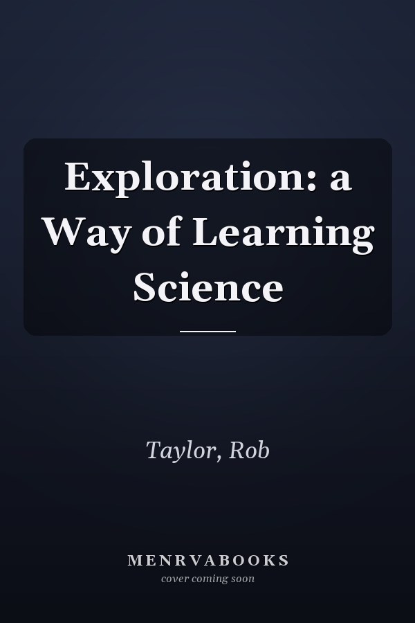 Exploration: a Way of Learning Science