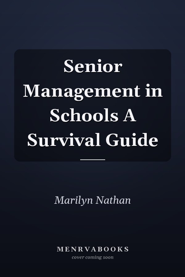 Senior Management in Schools A Survival Guide
