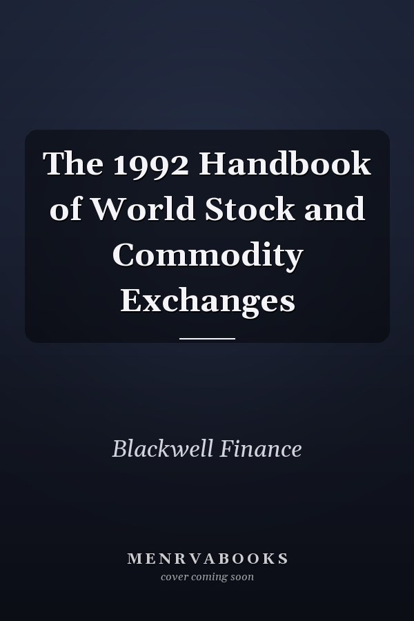 The 1992 Handbook of World Stock and Commodity Exchanges