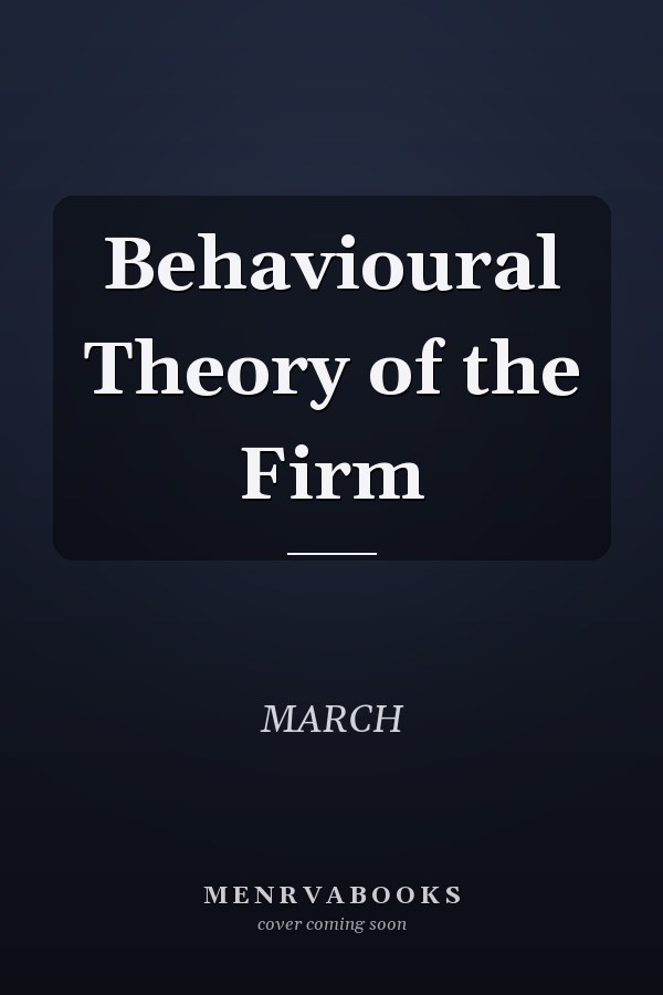 Behavioural Theory of the Firm