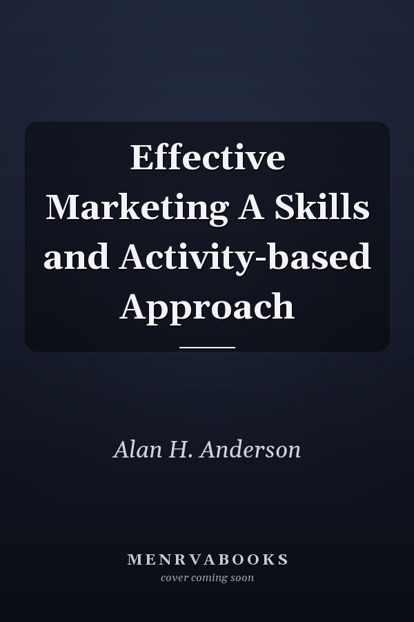 Effective Marketing A Skills and Activity-based Approach
