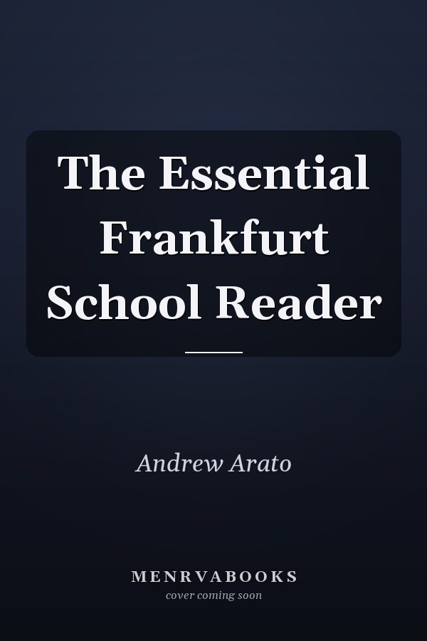 The Essential Frankfurt School Reader