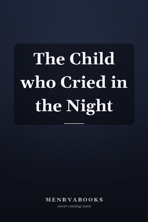 The Child who Cried in the Night