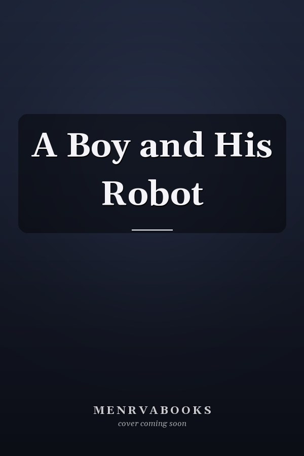 A Boy and His Robot