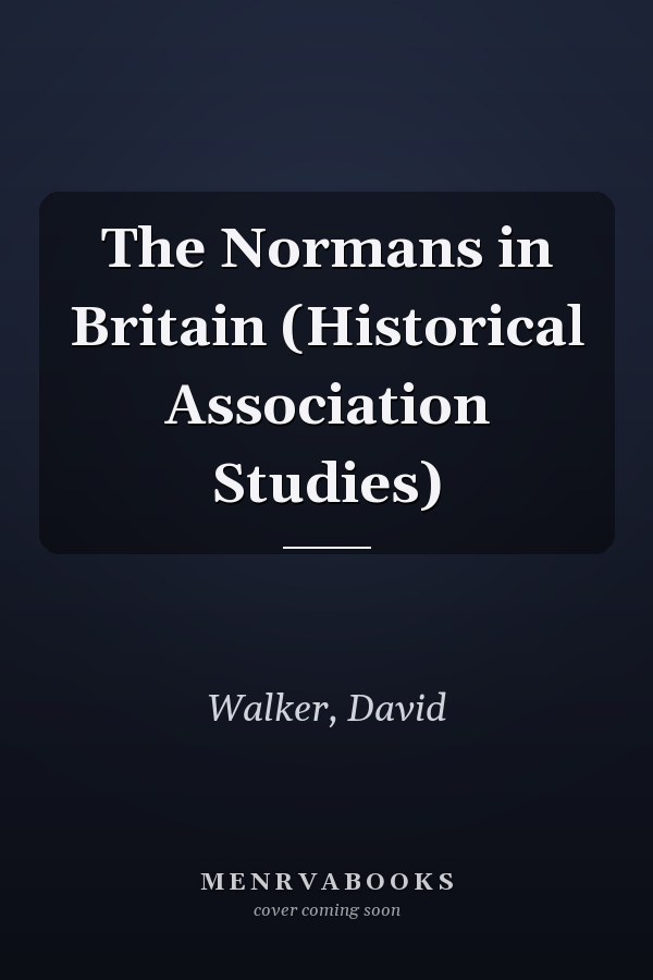 The Normans in Britain (Historical Association Studies)