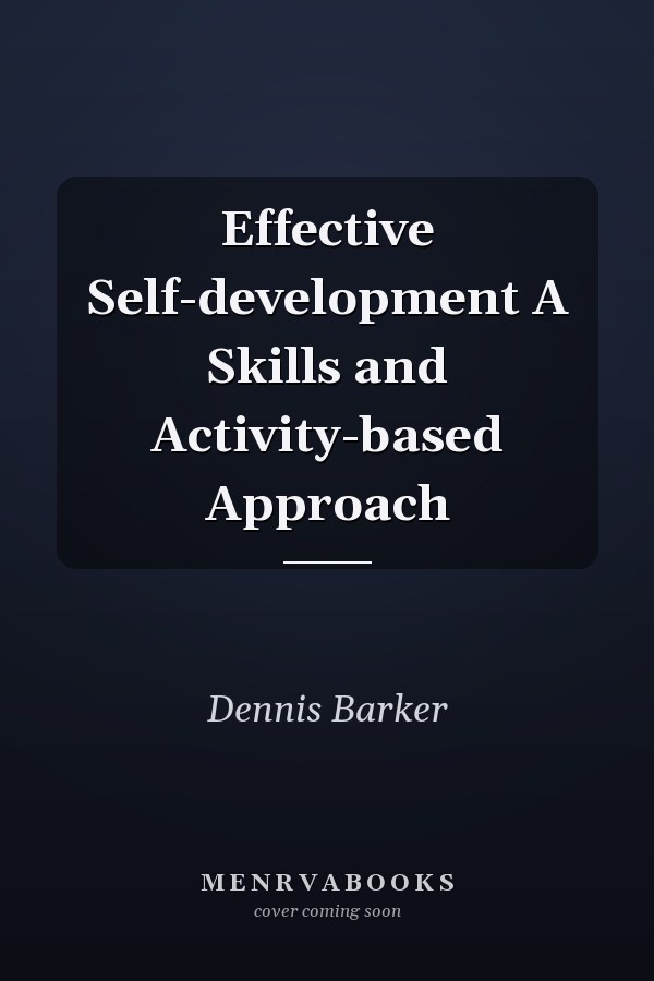 Effective Self-development A Skills and Activity-based Approach