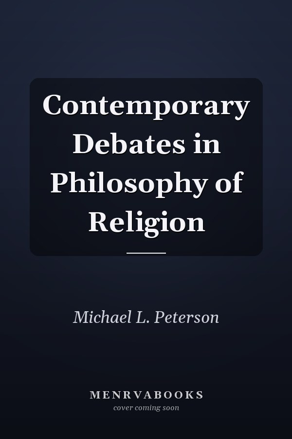 Contemporary Debates in Philosophy of Religion