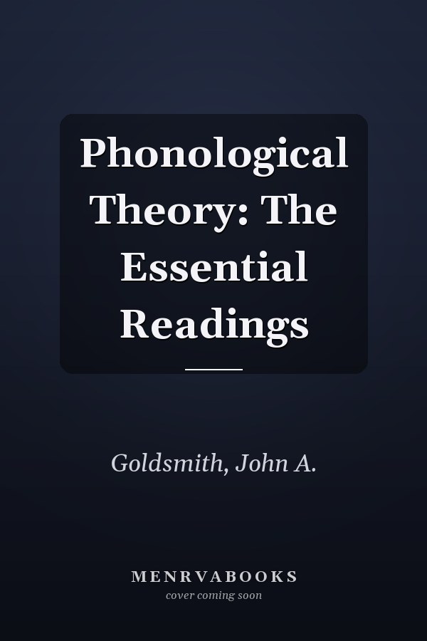 Phonological Theory: The Essential Readings