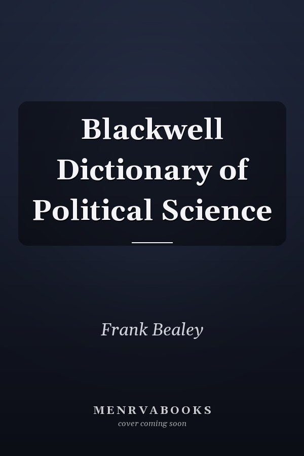 Blackwell Dictionary of Political Science