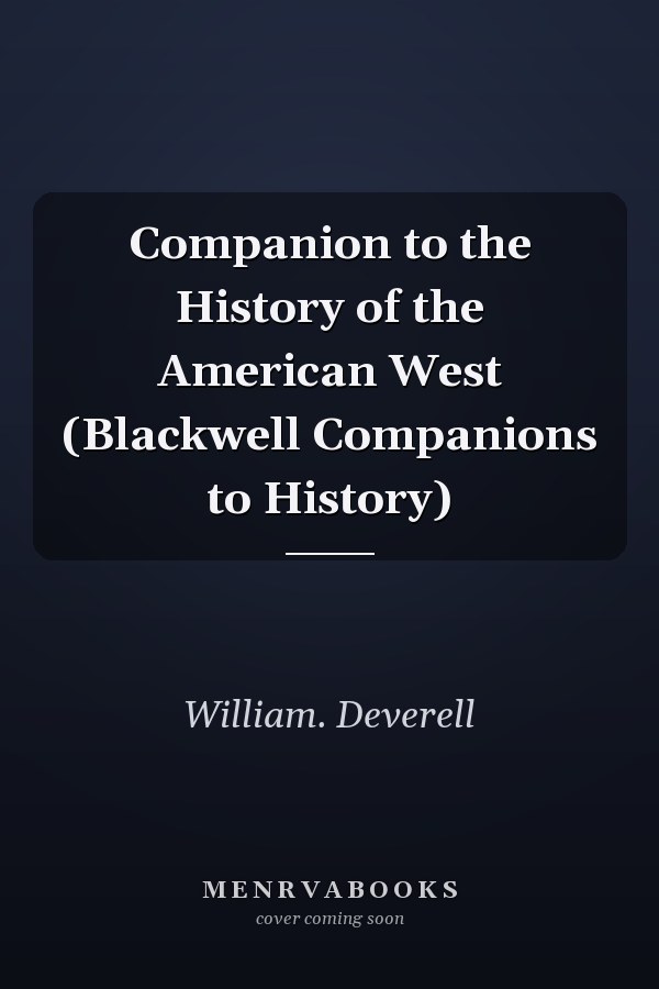 Companion to the History of the American West (Blackwell Companions to History)