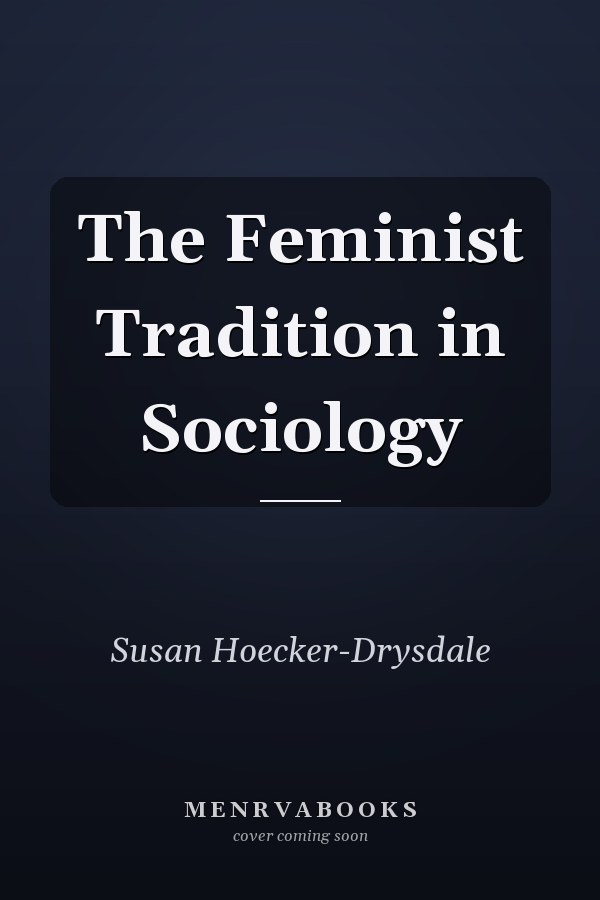 The Feminist Tradition in Sociology