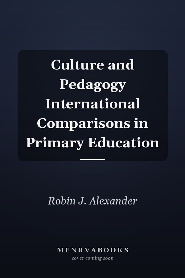 Culture and Pedagogy International Comparisons in Primary Education