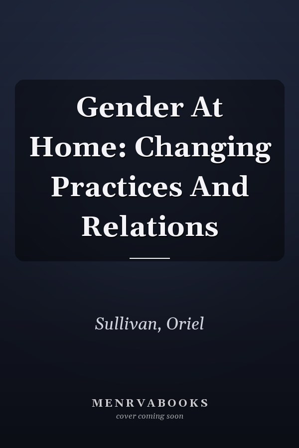 Gender At Home: Changing Practices And Relations
