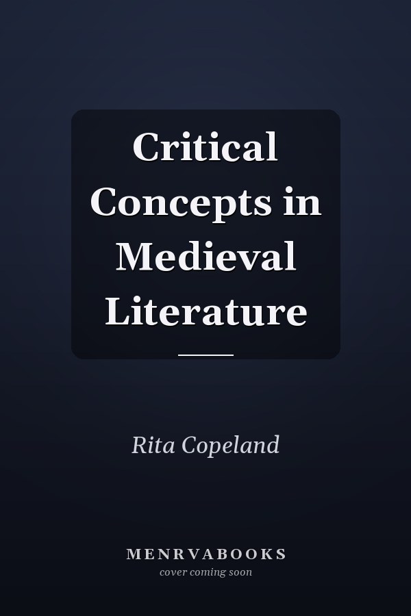 Critical Concepts in Medieval Literature