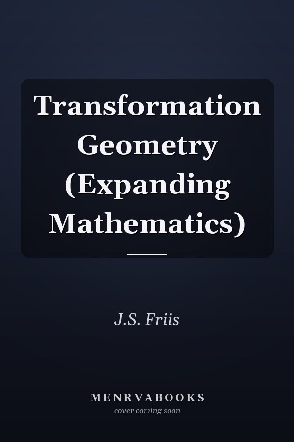 Transformation Geometry (Expanding Mathematics)