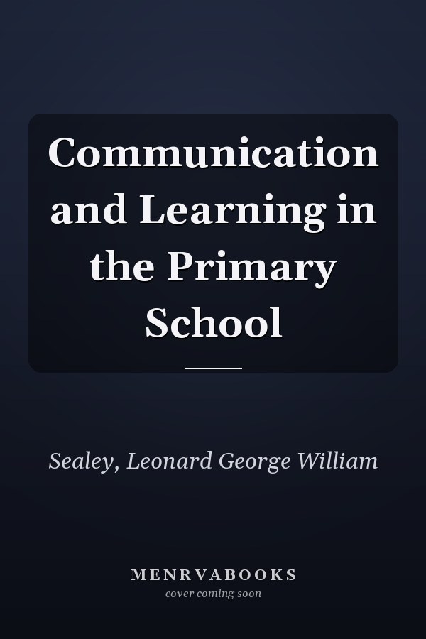Communication and Learning in the Primary School