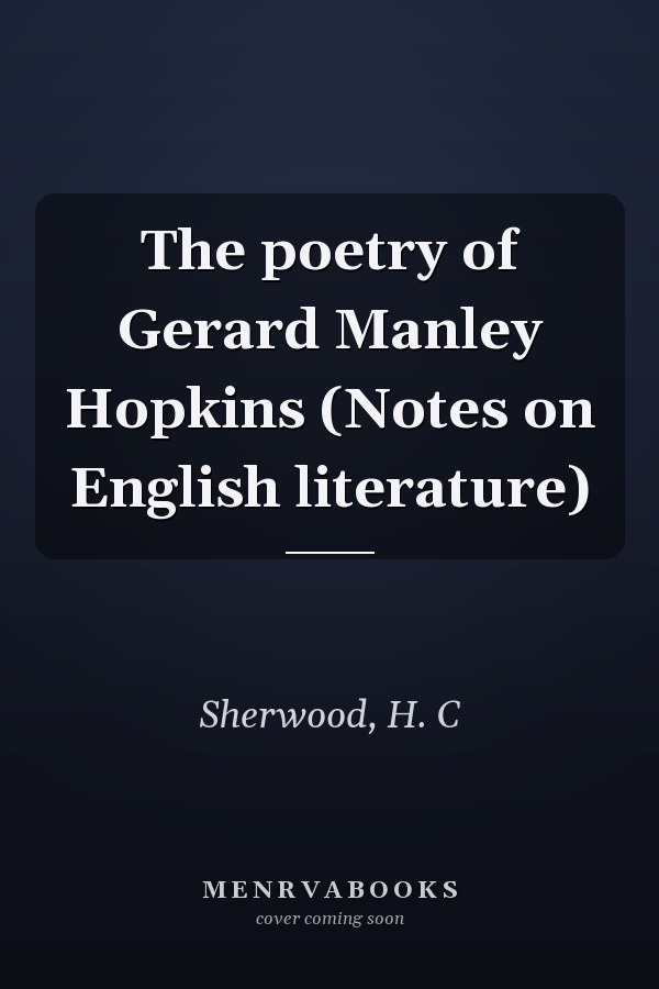 The poetry of Gerard Manley Hopkins (Notes on English literature)