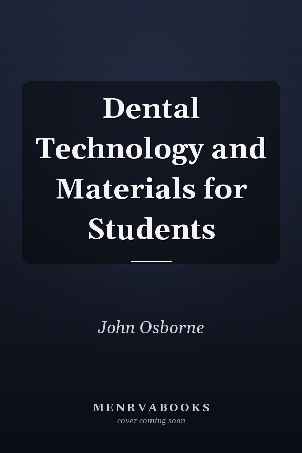 Dental Technology and Materials for Students