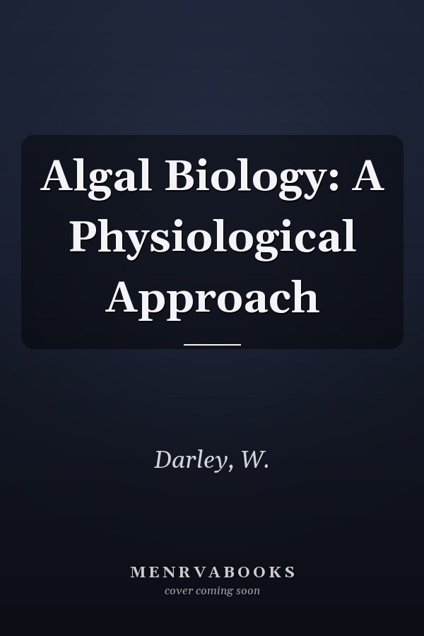 Algal Biology: A Physiological Approach