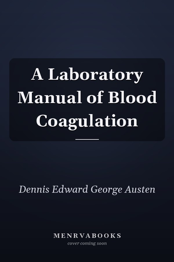 A Laboratory Manual of Blood Coagulation