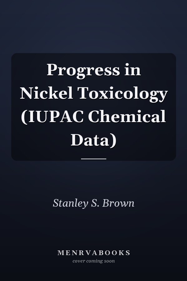 Progress in Nickel Toxicology (IUPAC Chemical Data)