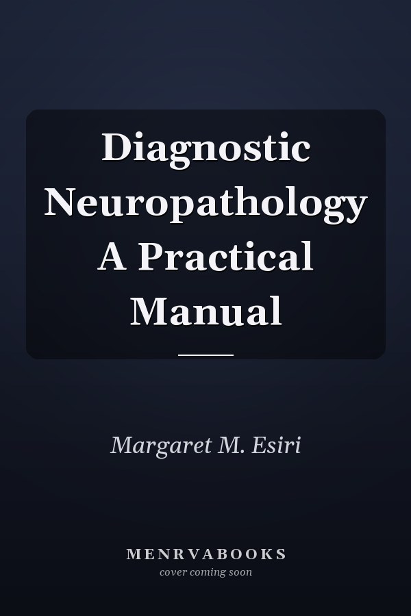 Diagnostic Neuropathology A Practical Manual
