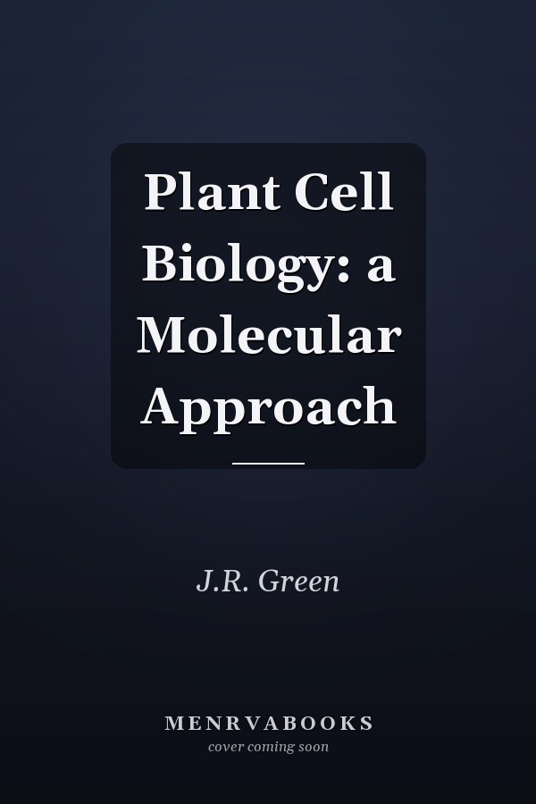 Plant Cell Biology: a Molecular Approach