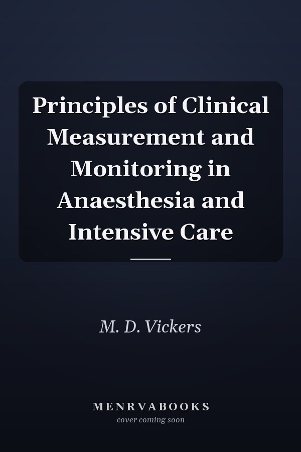 Principles of Clinical Measurement and Monitoring in Anaesthesia and Intensive Care