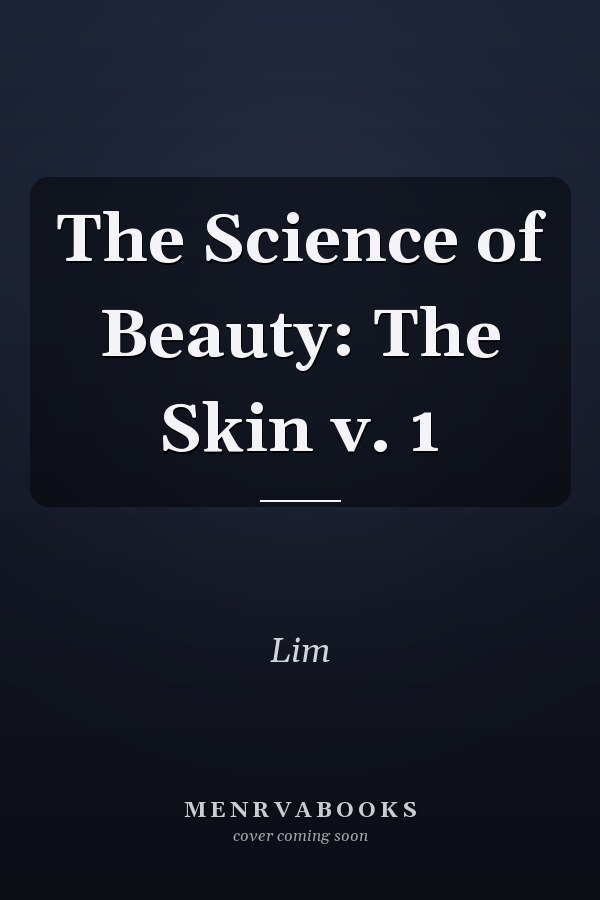 The Science of Beauty: The Skin v. 1