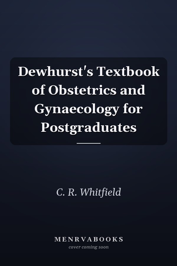 Dewhurst's Textbook of Obstetrics and Gynaecology for Postgraduates