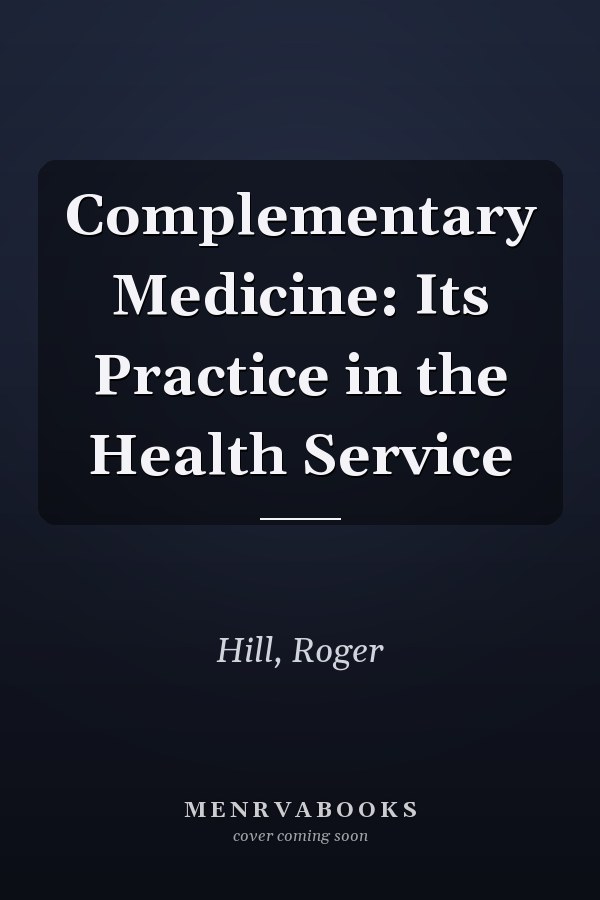 Complementary Medicine: Its Practice in the Health Service