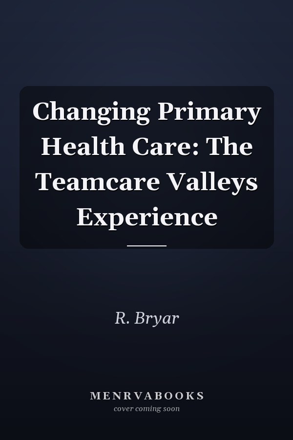 Changing Primary Health Care: The Teamcare Valleys Experience