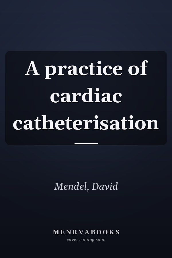 A practice of cardiac catheterisation