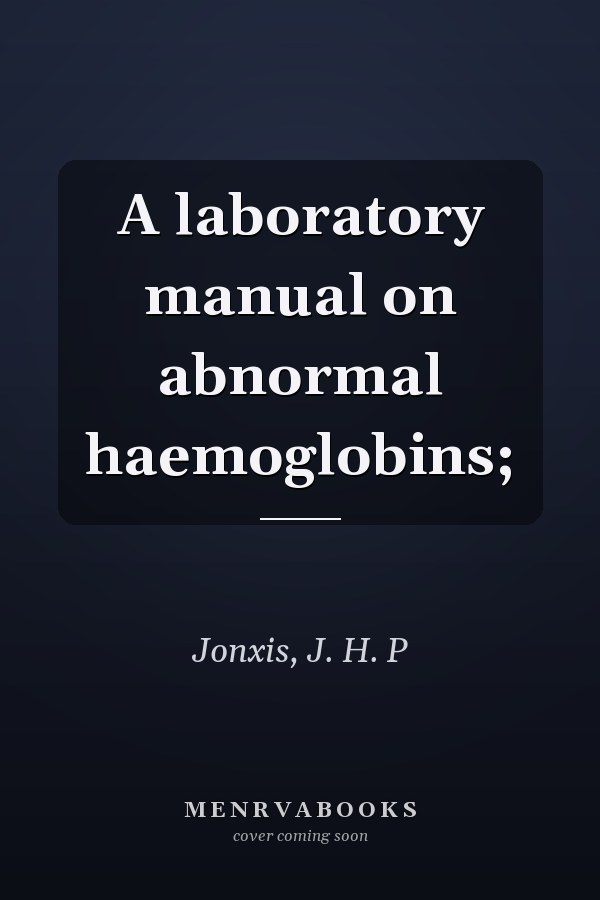 A laboratory manual on abnormal haemoglobins;