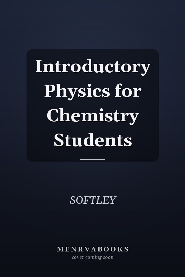 Introductory Physics for Chemistry Students