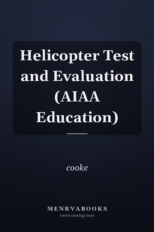 Helicopter Test and Evaluation (AIAA Education)