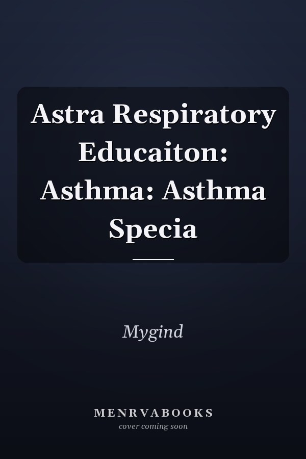 Astra Respiratory Educaiton: Asthma: Asthma Specia