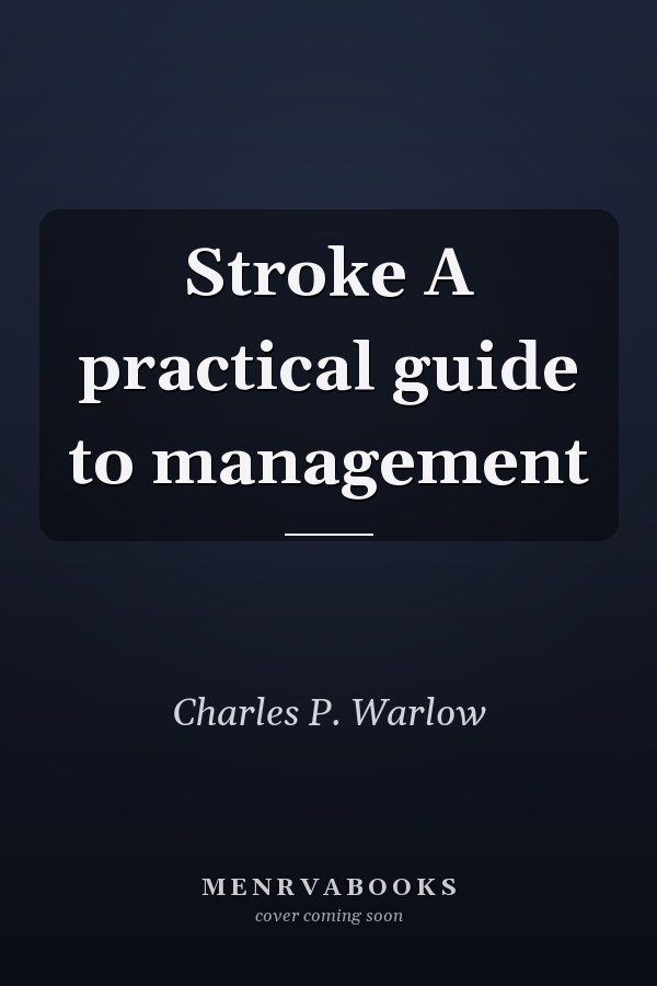 Stroke A practical guide to management