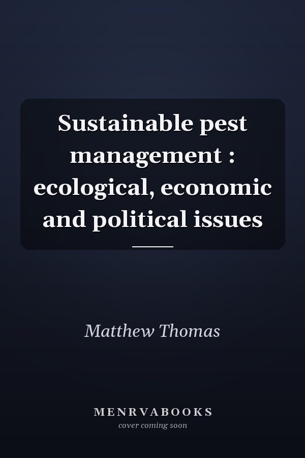 Sustainable pest management : ecological, economic and political issues