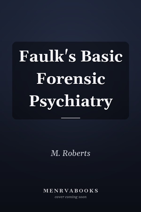 Faulk's Basic Forensic Psychiatry