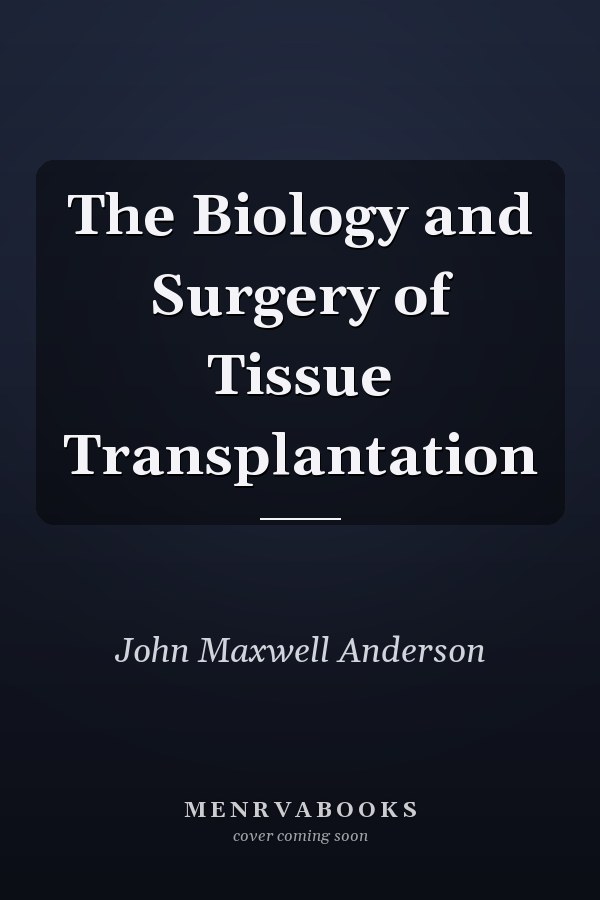 The Biology and Surgery of Tissue Transplantation
