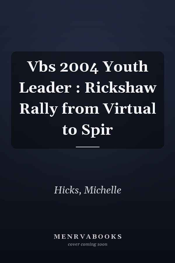 Vbs 2004 Youth Leader : Rickshaw Rally from Virtual to Spir