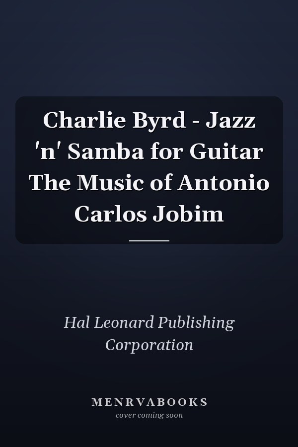 Charlie Byrd - Jazz 'n' Samba for Guitar The Music of Antonio Carlos Jobim