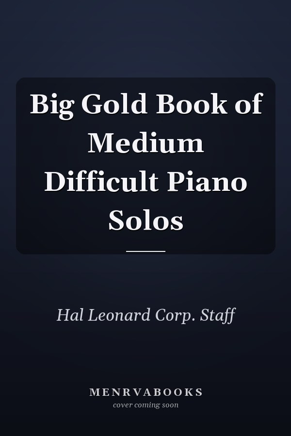 Big Gold Book of Medium Difficult Piano Solos