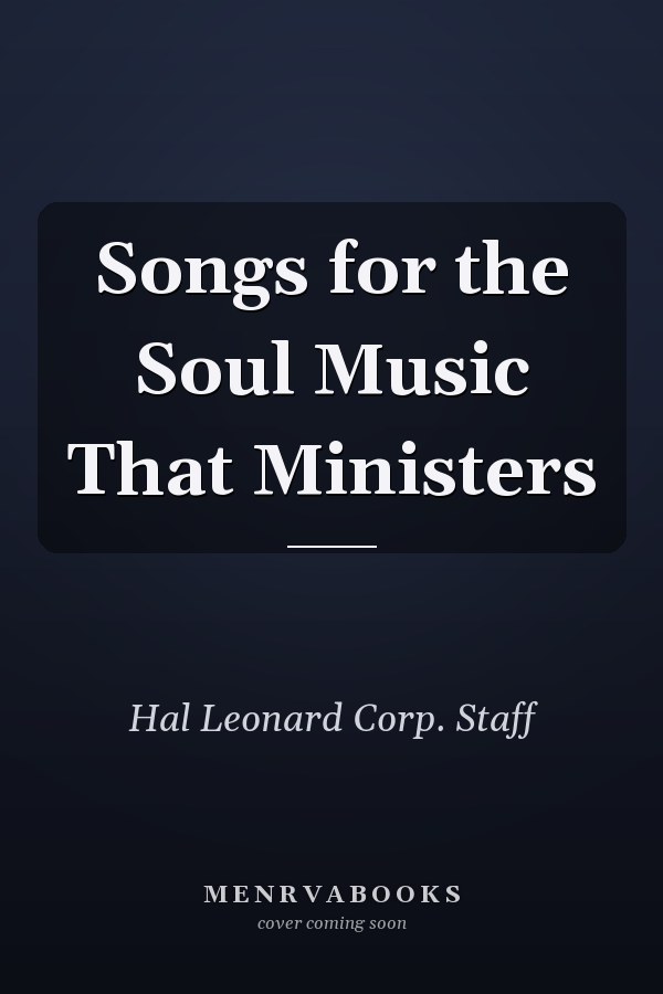 Songs for the Soul Music That Ministers