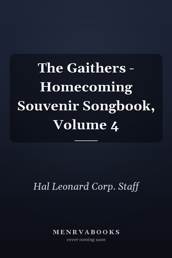 The Gaithers - Homecoming Souvenir Songbook, Volume 4