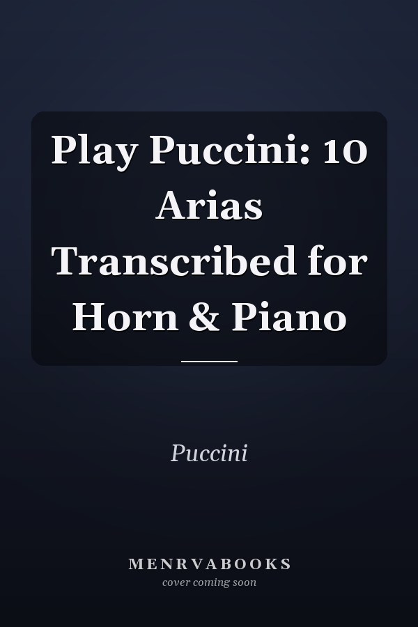 Play Puccini: 10 Arias Transcribed for Horn & Piano