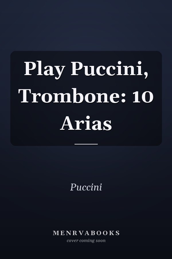 Play Puccini, Trombone: 10 Arias